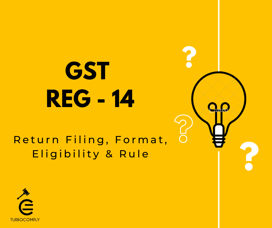 GST REG – 14 | Return Filing, Format, Eligibility & Rule
